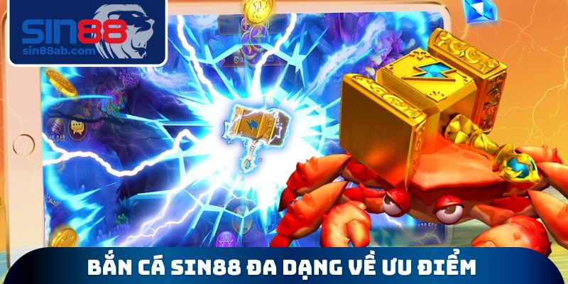 Bắn cá SIN88 đa dạng về ưu điểm