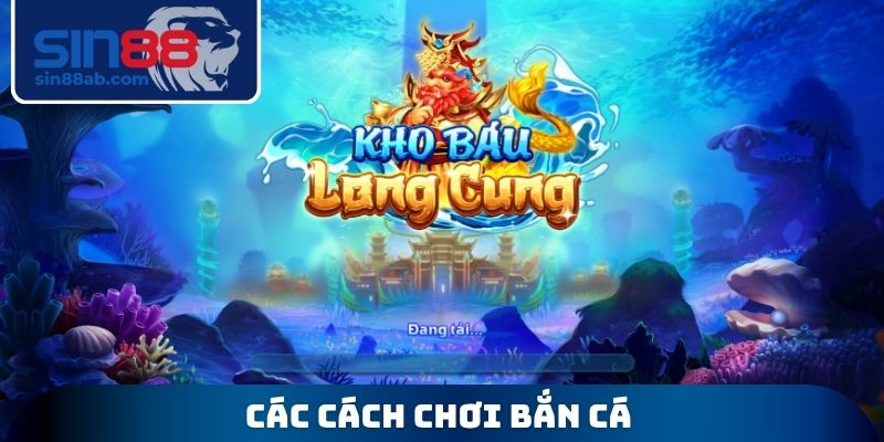Các cách chơi bắn cá