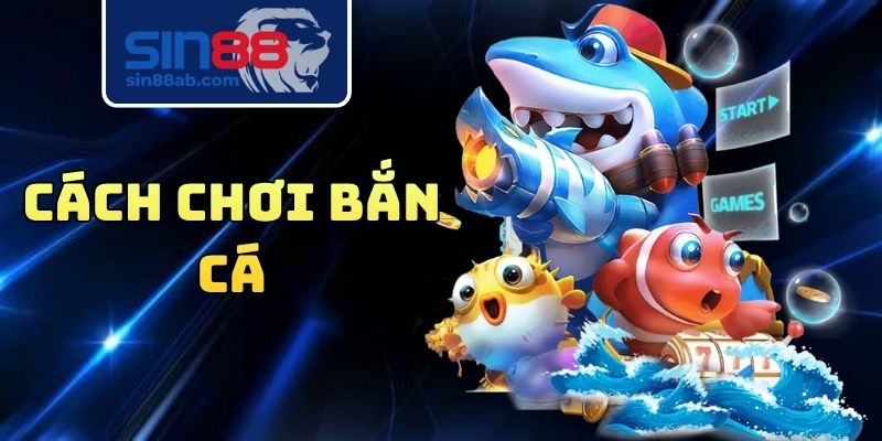 Cách Chơi Bắn Cá Sin88 - Thao Tác Giúp Tăng Tỷ Lệ Thắng