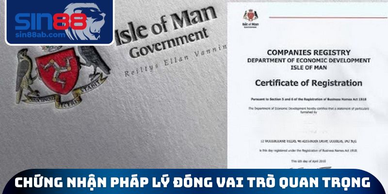 Chứng nhận pháp lý đóng vai trò cực quan trọng