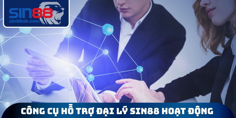 Công cụ hỗ trợ đại lý SIN88 hoạt động hiệu quả