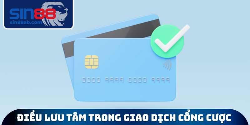 Điều lưu tâm trong giao dịch cổng cược giải trí