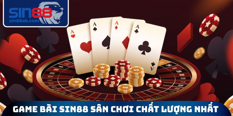 Game bài sin88 sân chơi chất lượng nhất