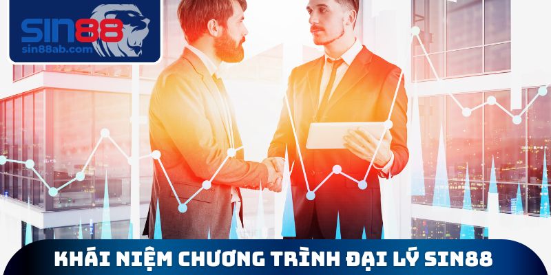 Khái niệm cơ bản chương trình đại lý SIN88