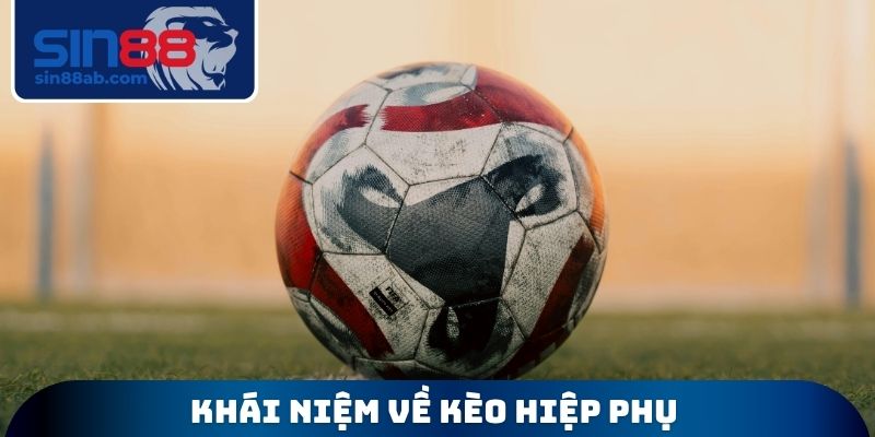 Khái niệm về kèo hiệp phụ