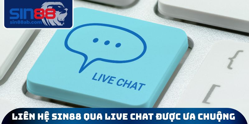 Liên hệ SIN88 qua live chat khá được ưa chuộng