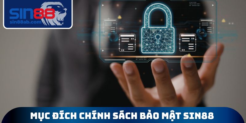 Mục đích xây dựng chính sách bảo mật SIN88