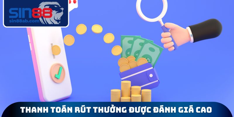 Thanh toán rút thưởng được đánh giá cực cao
