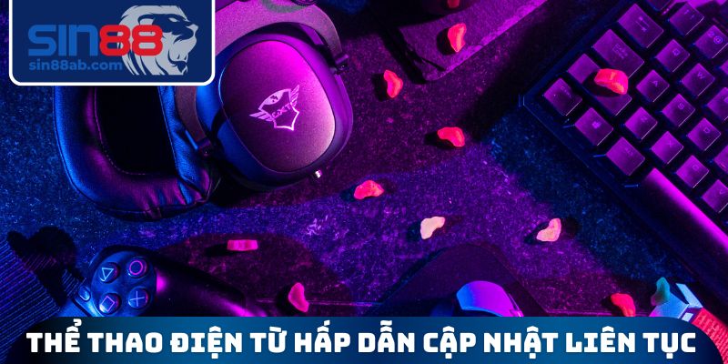 Thể thao điện từ hấp dẫn cập nhật liên tục