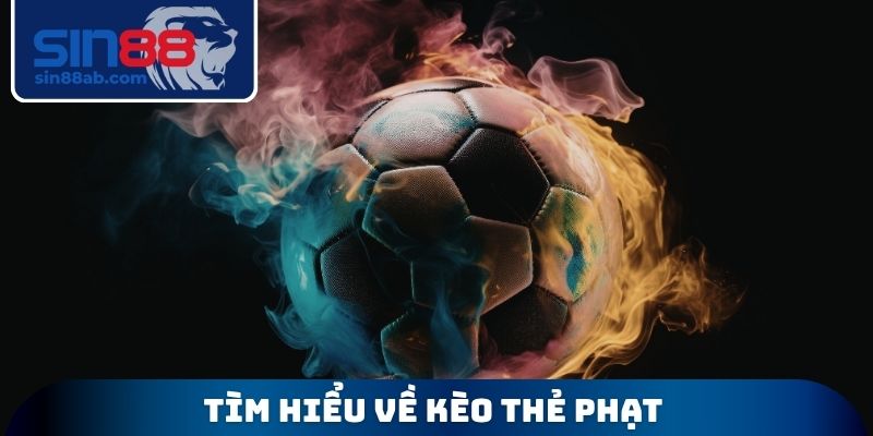 Tìm hiểu về kèo thẻ phạt