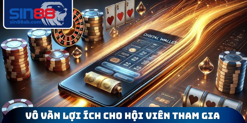 Vô vàn lợi ích cho hội viên tham gia SIN88